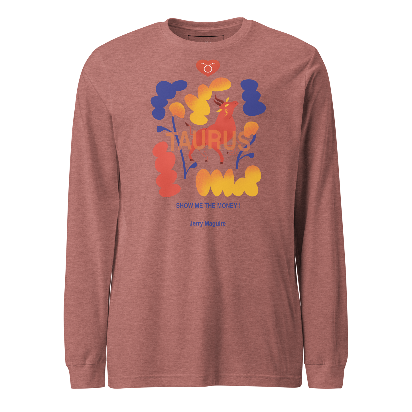 Taurus Unisex Long Sleeve Tee Jerry Maguire Edition